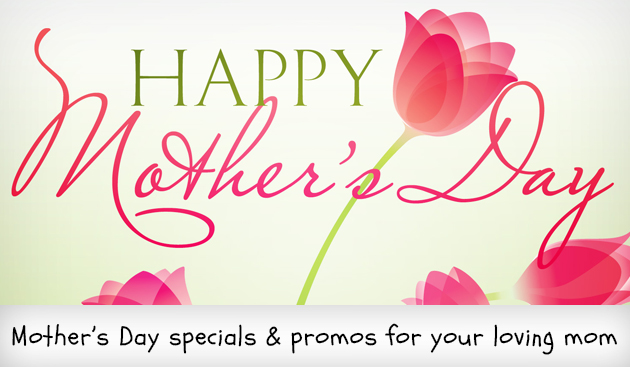 UPDATED: 2013 Mothers Day Specials and Promos